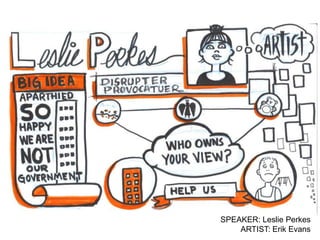 SPEAKER: Leslie Perkes
    ARTIST: Erik Evans
 