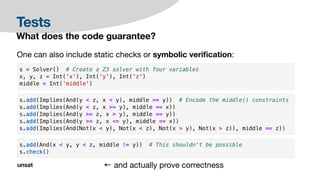 Tests
What does the code guarantee?
One can also include static checks or symbolic veri
fi
cation:
← and actually prove correctness
 