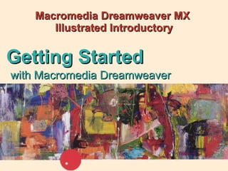 Macromedia Dreamweaver MX  Illustrated Introductory with Macromedia Dreamweaver  Getting Started 