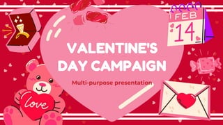VALENTINE'S
DAY CAMPAIGN
Multi-purpose presentation
 