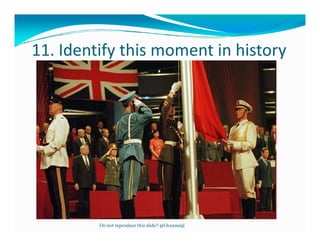 11. Identify this moment in history




         Do not reproduce this slide!! @Oceansiql
 