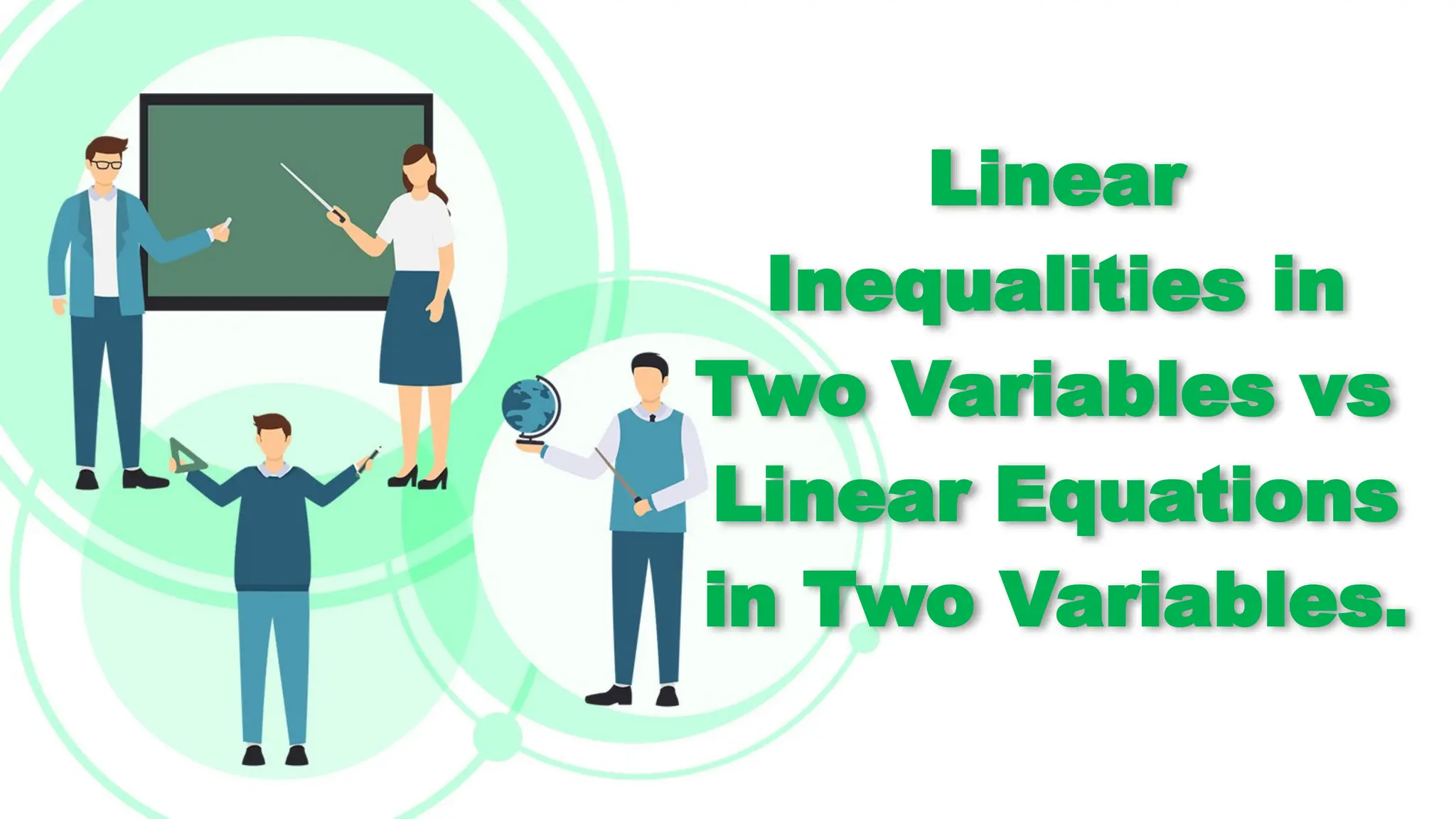 Linear
Inequalities in
Two Variables vs
Linear Equations
in Two Variables.
 