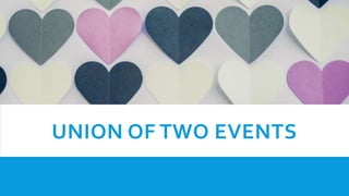 UNION OF TWO EVENTS
 