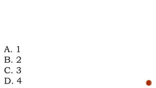 10. How many zeros does the polynomial
function
3x4
+4x-8 = 0 have?
A. 1
B. 2
C. 3
D. 4
 
