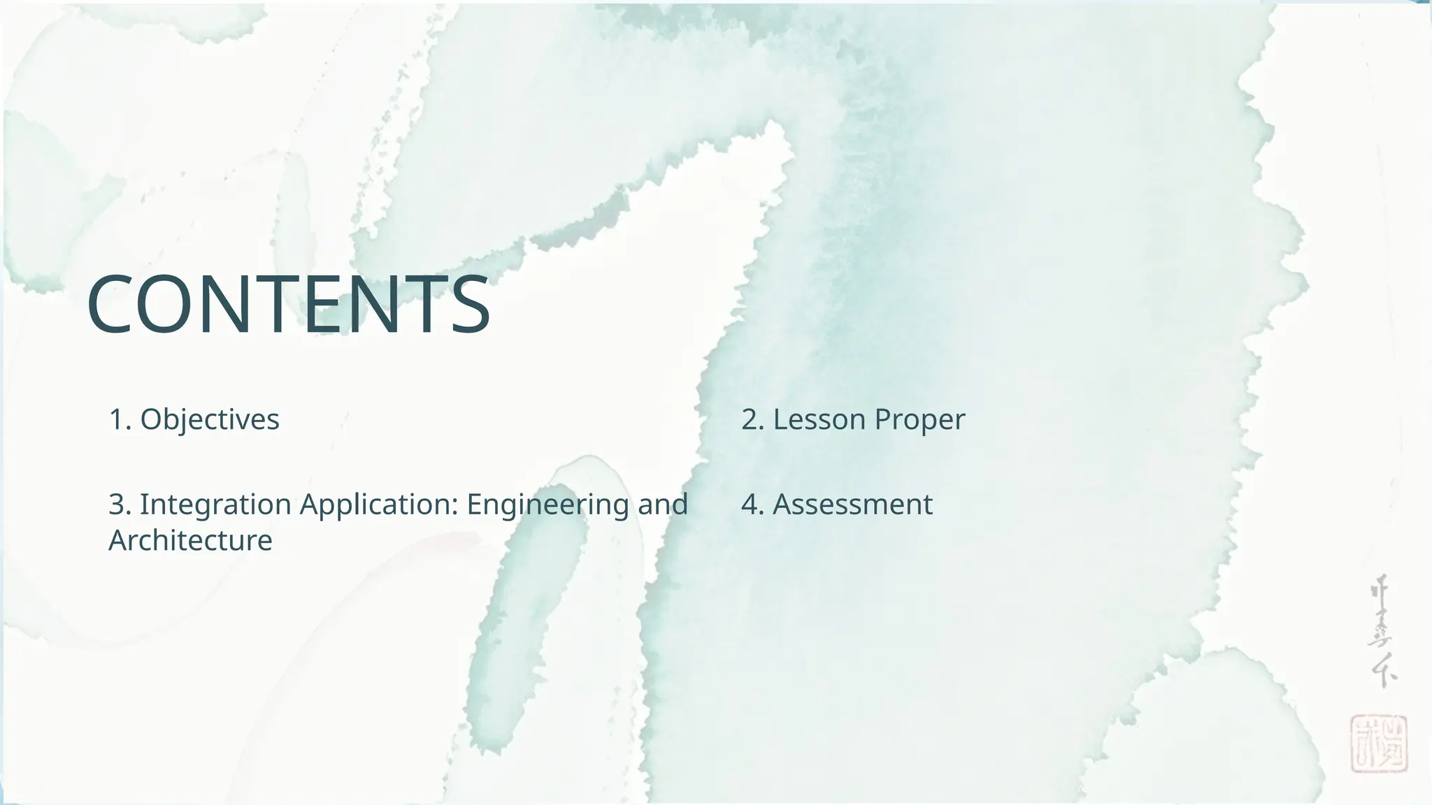 4. Assessment
1. Objectives 2. Lesson Proper
3. Integration Application: Engineering and
Architecture
CONTENTS
 