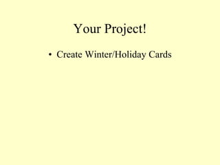 Your Project! Create Winter/Holiday Cards 