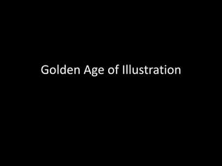 Golden Age of Illustration
 