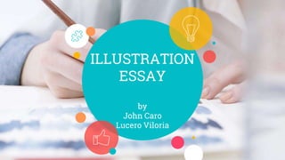 ILLUSTRATION
ESSAY
by
John Caro
Lucero Viloria
 