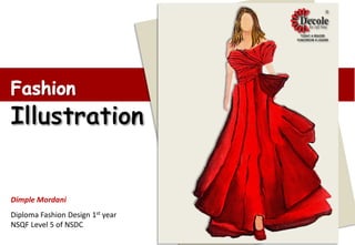 Dimple Mordani
Diploma Fashion Design 1st year
NSQF Level 5 of NSDC
 