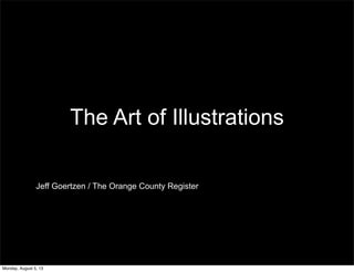 The Art of Illustrations
Jeff Goertzen / The Orange County Register
Monday, August 5, 13
 