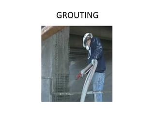 GROUTING
 