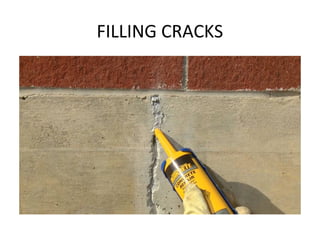 FILLING CRACKS
 