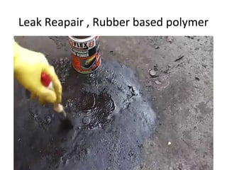 Leak Reapair , Rubber based polymer
 