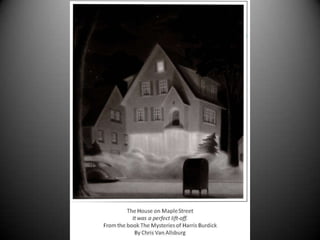Illustrations from mysteries of harris burdick | PPT
