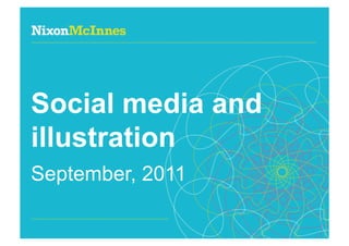 Social media and
illustration
September, 2011

Page 1 | Social media and illustration | September 2011
 
