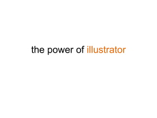 the power of illustrator
 