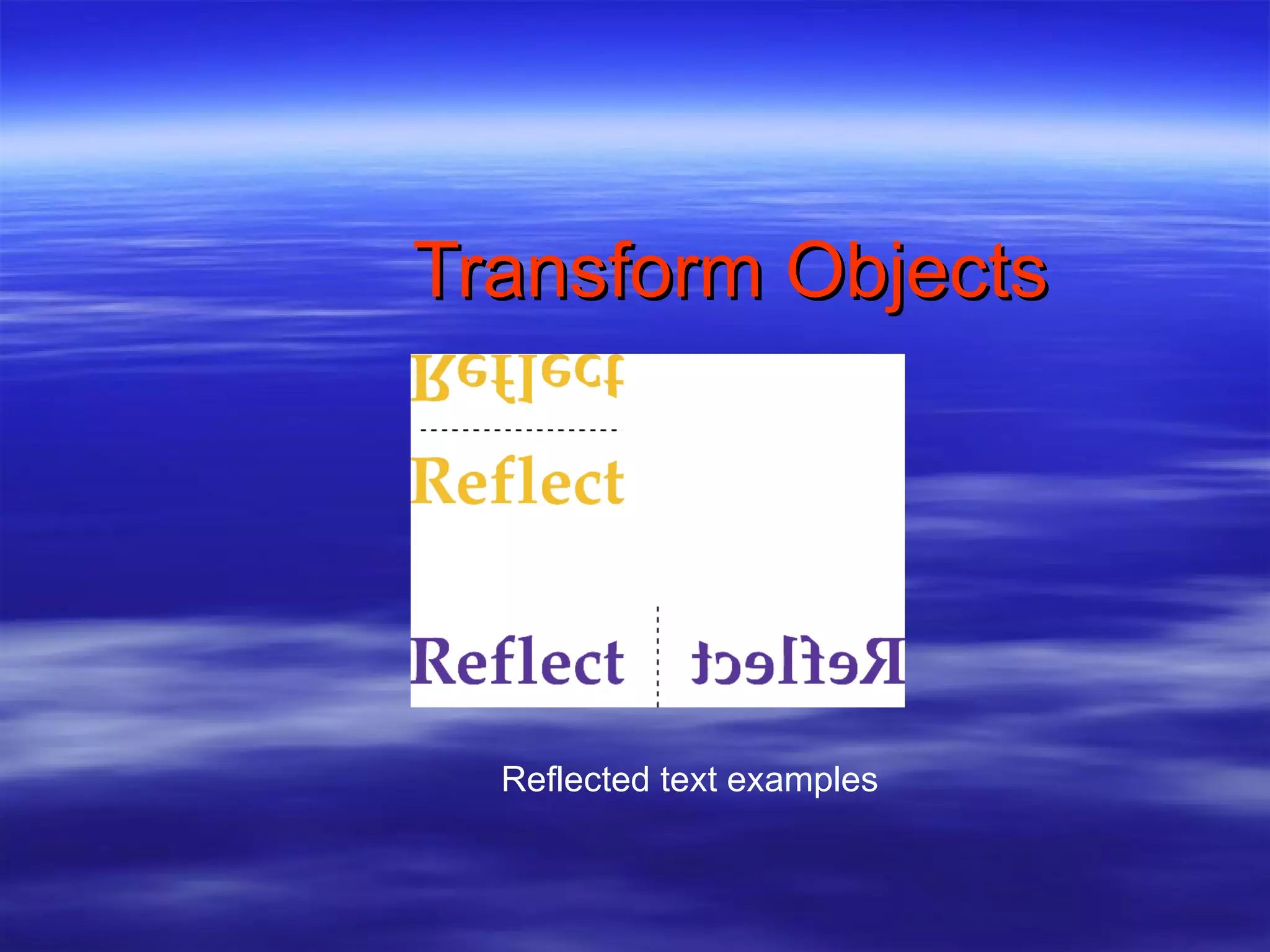 Transform Objects Reflected text examples 
