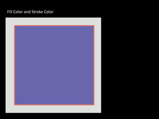 Fill Color and Stroke Color

 