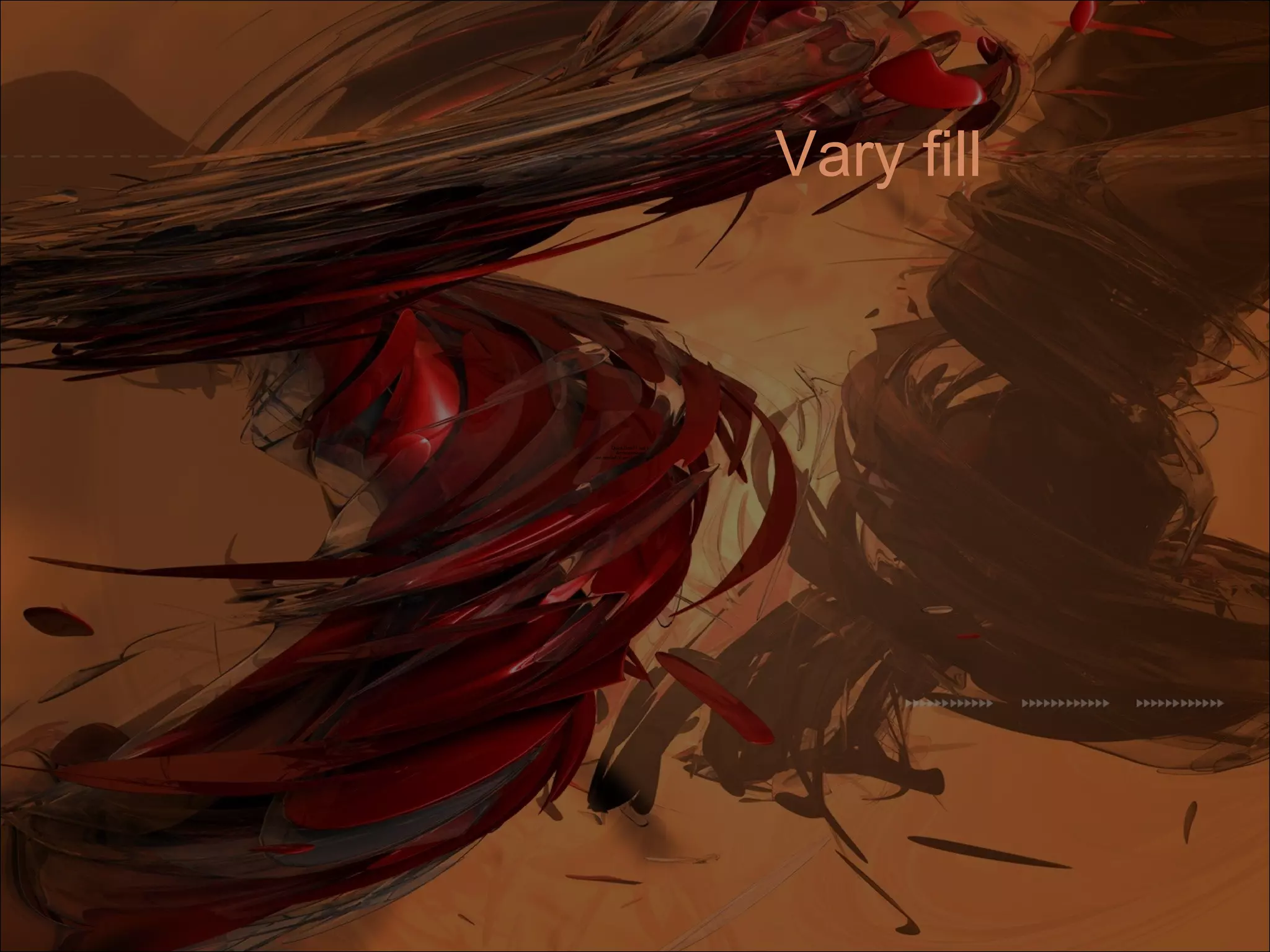 QuickTime™ and a
decompressor
are needed to see this picture.
Vary fill
 