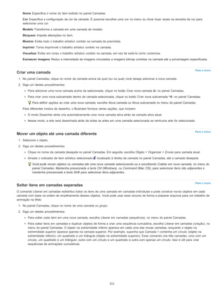 Para o início
Para o início
Para o início
Nome Especifica o nome do item exibido no painel Camadas.
Cor Especifica a configuração de cor da camada. É possível escolher uma cor no menu ou clicar duas vezes na amostra de cor para
selecionar uma cor.
Modelo Transforma a camada em uma camada de modelo.
Bloquear Impede alterações no item.
Mostrar Exibe todo o trabalho artístico contido na camada da prancheta.
Imprimir Torna imprimível o trabalho artístico contido na camada.
Visualizar Exibe em cores o trabalho artístico contido na camada, em vez de exibi-lo como contornos.
Esmaecer imagens Reduz a intensidade de imagens vinculadas e imagens bitmap contidas na camada até a porcentagem especificada.
Criar uma camada
1. No painel Camadas, clique no nome da camada acima da qual (ou na qual) você deseja adicionar a nova camada.
2. Siga um destes procedimentos:
Para adicionar uma nova camada acima da selecionada, clique no botão Criar nova camada , no painel Camadas.
Para criar uma nova subcamada dentro da camada selecionada, clique no botão Criar nova subcamada , no painel Camadas.
Para definir opções ao criar uma nova camada, escolha Nova camada ou Nova subcamada no menu do painel Camadas.
Para diferentes modos de desenho, o Illustrator fornece várias opções, que incluem:
O modo Desenhar atrás cria automaticamente uma nova camada ativa atrás da camada ativa atual.
Nesse modo, a arte será desenhada atrás de todas as artes em uma camada selecionada se nenhuma arte for selecionada.
Mover um objeto até uma camada diferente
1. Selecione o objeto.
2. Siga um destes procedimentos:
Clique no nome da camada desejada no painel Camadas. Em seguida, escolha Objeto > Organizar > Enviar para camada atual.
Arraste o indicador de item artístico selecionado , localizado à direita da camada no painel Camadas, até a camada desejada.
Você pode mover objetos ou camadas até uma nova camada selecionando-os e escolhendo Coletar em nova camada, no menu do
painel Camadas. Mantenha pressionada a tecla Ctrl (Windows), ou Command (Mac OS), para selecionar itens não adjacentes e
mantenha pressionada a tecla Shift para selecionar itens adjacentes.
Soltar itens em camadas separadas
O comando Liberar em camadas redistribui todos os itens de uma camada em camadas individuais e pode construir novos objetos em cada
camada com base na ordem de empilhamento desses objetos. Você pode usar esse recurso de forma a preparar arquivos para um trabalho de
animação na Web.
1. No painel Camadas, clique no nome de uma camada ou grupo.
2. Siga um destes procedimentos:
Para soltar cada item em uma nova camada, escolha Liberar em camadas (sequência), no menu do painel Camadas.
Para soltar itens em camadas e duplicar objetos de forma a criar uma sequência cumulativa, escolha Liberar em camadas (criação), no
menu do painel Camadas. O objeto na extremidade inferior aparece em cada uma das novas camadas, enquanto o objeto na
extremidade superior aparece apenas na camada superior. Por exemplo, suponha que Camada 1 contenha um círculo (objeto na
extremidade inferior), um quadrado e um triângulo (objeto na extremidade superior). Esse comando cria três camadas: uma com um
círculo, um quadrado e um triângulo; outra com um círculo e um quadrado e outra com apenas um círculo. Isso é útil para criar
sequências de animações cumulativas.
211
 