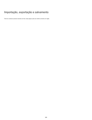 Importação, exportação e salvamento
Parte do conteúdo acessível através de links nesta página pode ser exibido somente em inglês.
260
 