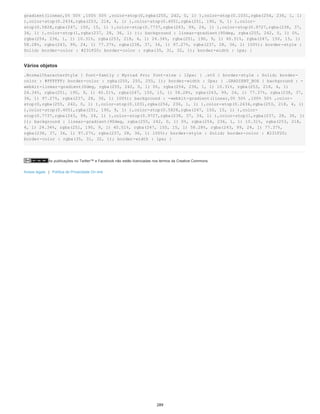As publicações no Twitter™ e Facebook não estão licenciadas nos termos da Creative Commons.
Avisos legais | Política de Privacidade On-line
gradient(linear,0% 50% ,100% 50% ,color-stop(0,rgba(255, 242, 0, 1) ),color-stop(0.1031,rgba(254, 236, 1, 1)
),color-stop(0.2434,rgba(253, 218, 4, 1) ),color-stop(0.4051,rgba(251, 190, 9, 1) ),color-
stop(0.5828,rgba(247, 150, 15, 1) ),color-stop(0.7737,rgba(243, 99, 24, 1) ),color-stop(0.9727,rgba(238, 37,
34, 1) ),color-stop(1,rgba(237, 28, 36, 1) )); background : linear-gradient(90deg, rgba(255, 242, 0, 1) 0%,
rgba(254, 236, 1, 1) 10.31%, rgba(253, 218, 4, 1) 24.34%, rgba(251, 190, 9, 1) 40.51%, rgba(247, 150, 15, 1)
58.28%, rgba(243, 99, 24, 1) 77.37%, rgba(238, 37, 34, 1) 97.27%, rgba(237, 28, 36, 1) 100%); border-style :
Solid; border-color : #231F20; border-color : rgba(35, 31, 32, 1); border-width : 1px; }
Vários objetos
.NormalCharacterStyle { font-family : Myriad Pro; font-size : 12px; } .st0 { border-style : Solid; border-
color : #FFFFFF; border-color : rgba(255, 255, 255, 1); border-width : 0px; } .GRADIENT_BOX { background : -
webkit-linear-gradient(0deg, rgba(255, 242, 0, 1) 0%, rgba(254, 236, 1, 1) 10.31%, rgba(253, 218, 4, 1)
24.34%, rgba(251, 190, 9, 1) 40.51%, rgba(247, 150, 15, 1) 58.28%, rgba(243, 99, 24, 1) 77.37%, rgba(238, 37,
34, 1) 97.27%, rgba(237, 28, 36, 1) 100%); background : -webkit-gradient(linear,0% 50% ,100% 50% ,color-
stop(0,rgba(255, 242, 0, 1) ),color-stop(0.1031,rgba(254, 236, 1, 1) ),color-stop(0.2434,rgba(253, 218, 4, 1)
),color-stop(0.4051,rgba(251, 190, 9, 1) ),color-stop(0.5828,rgba(247, 150, 15, 1) ),color-
stop(0.7737,rgba(243, 99, 24, 1) ),color-stop(0.9727,rgba(238, 37, 34, 1) ),color-stop(1,rgba(237, 28, 36, 1)
)); background : linear-gradient(90deg, rgba(255, 242, 0, 1) 0%, rgba(254, 236, 1, 1) 10.31%, rgba(253, 218,
4, 1) 24.34%, rgba(251, 190, 9, 1) 40.51%, rgba(247, 150, 15, 1) 58.28%, rgba(243, 99, 24, 1) 77.37%,
rgba(238, 37, 34, 1) 97.27%, rgba(237, 28, 36, 1) 100%); border-style : Solid; border-color : #231F20;
border-color : rgba(35, 31, 32, 1); border-width : 1px; }
289
 