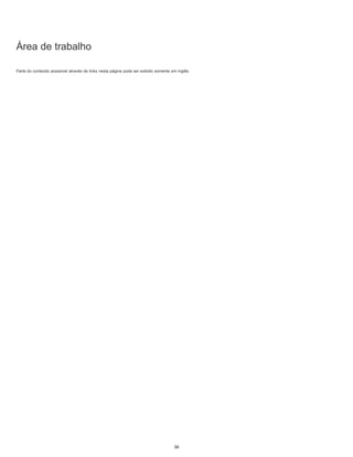 Área de trabalho
Parte do conteúdo acessível através de links nesta página pode ser exibido somente em inglês.
36
 
