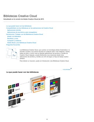 Bibliotecas Creative Cloud
Actualizado en la versión de Adobe Creative Cloud de 2015
Ir al principio
Lo que puede hacer co...