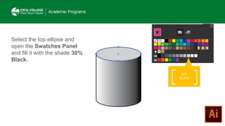 Select the top ellipse and
open the Swatches Panel
and fill it with the shade 30%
Black.
30%
BLACK
 