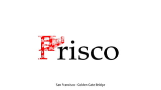 San Francisco - Golden Gate Bridge
 