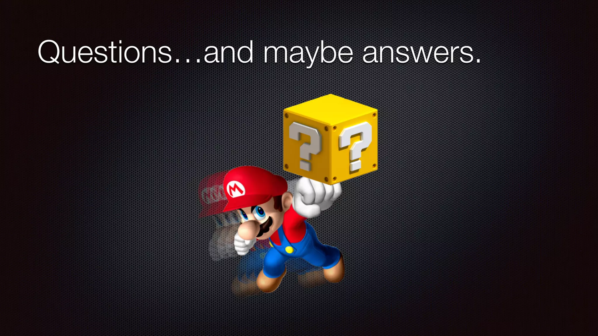 Questions…and maybe answers. 
 