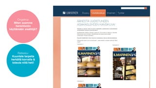 Ongelma:
   Miten saamme
     henkilöstön
käyttämään sisältöjä?




      Ratkaisu:
  Kuuntele tarpeita
 herkällä korvalla &
  toteuta niitä heti!
 