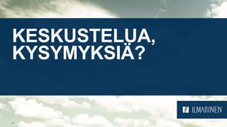 KESKUSTELUA,
KYSYMYKSIÄ?


46
 