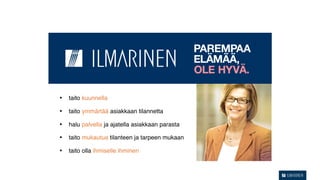 •   taito kuunnella

•   taito ymmärtää asiakkaan tilannetta

•   halu palvella ja ajatella asiakkaan parasta

•   taito mukautua tilanteen ja tarpeen mukaan

•   taito olla ihmiselle ihminen
 