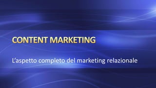 Il marketing di contenuti e il consumatore sociale | PPT