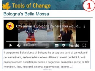 Il programma Bella Mossa di Bologna ha assegnato punti ai partecipanti
per camminare, andare in bicicletta o utilizzare i ...