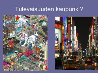 Tulevaisuuden kaupunki? 