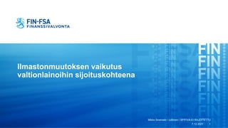 Ilmastonmuutoksen vaikutus
valtionlainoihin sijoituskohteena
Mikko Sinersalo / Julkinen / SP/FIVA-EI RAJOITETTU
7.12.2021 1
 