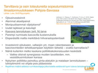 © Luonnonvarakeskus
Tarvittavia ja osin toteutuneita sopeutumistoimia
ilmastonmuutokseen Pohjois-Savossa
Lähde: Luke, SUST...