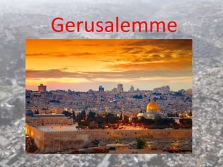 Gerusalemme
 