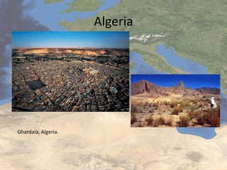 Algeri
Algeri città più popolosa del
Magreb (Africa occidentale)
con 3.000.000 di abitanti;
Poca acqua;
 