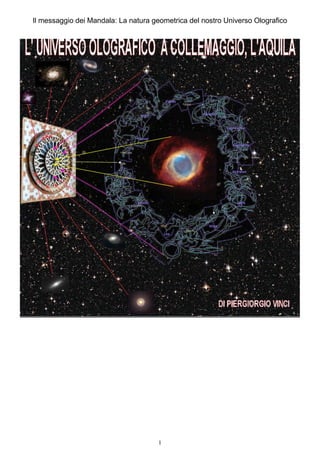 Il messaggio dei Mandala: La natura geometrica del nostro Universo Olografico




                                      1
 