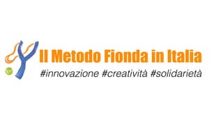 #innovazione #creatività #solidarietà
Il Metodo Fionda in Italia
 