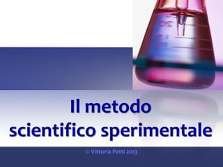 Il metodo scientifico sperimentale | PPT