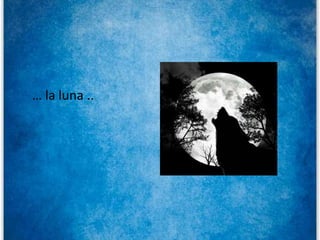 … la luna ..
 
