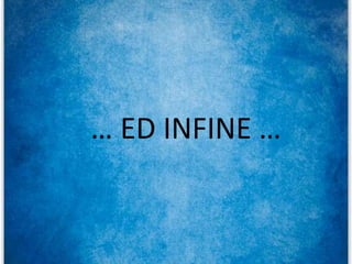 … ED INFINE …
 