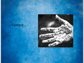 … l’amore ..
 