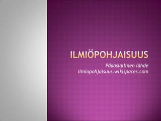 ILMIÖPOHJAISUUSPääasiallinen lähde ilmiopohjaisuus.wikispaces.com