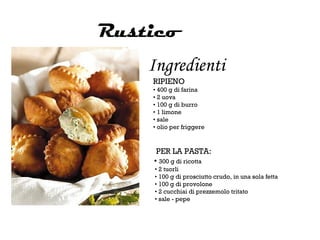 Rustico
    Ingredienti
    RIPIENO
    • 400 g di farina
    • 2 uova
    • 100 g di burro
    • 1 limone
    • sale
    • olio per friggere


     PER LA PASTA:
    • 300 g di ricotta
    • 2 tuorli
    • 100 g di prosciutto crudo, in una sola fetta
    • 100 g di provolone
    • 2 cucchiai di prezzemolo tritato
    • sale - pepe
 