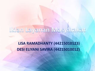 LISA RAMADHANTY (44215010123)
DESI ELIYANI SAVIRA (44215010012)
 